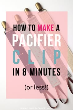 the words how to make a pacifier clip in 8 minutes or less on pink background