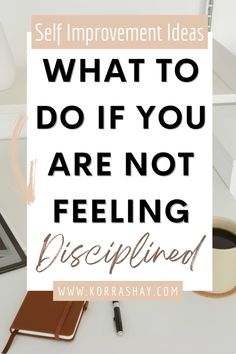 What to do if you are not feeling disciplined? Read this! How to become organized in 2025! Be More Disciplined, Self Discipline Tips, Growth Affirmations, Learning Motivation, Get Your Life In Order, Improve Your Self, Living Motivation, Self Improvement Ideas