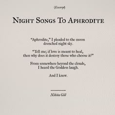 a poem written in black and white on paper with the words night songs to aphrotte