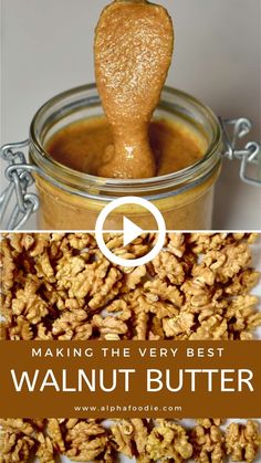 walnut butter being spooned into a jar with the words making the very best walnut butter