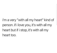 the text reads, i'm very with all my heart kind of person if i love you, it's with all my heart but if