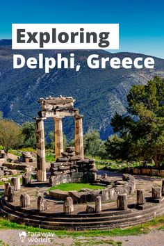 the ruins in delphi, greece with text overlay reading exploring delphi, greece