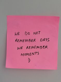 a piece of pink paper with writing on it that says we do not remember days