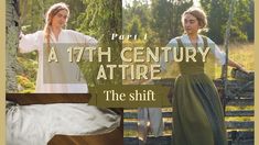 two women dressed in period clothing standing next to each other with the caption, part 1 a 17th century attire the shift