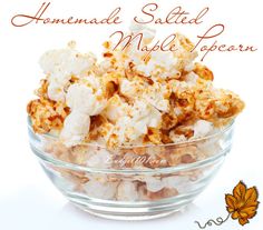 homemade salted maple popcorn in a glass bowl with the words homemade salted maple popcorn