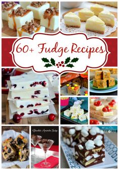 a collage of holiday desserts with the words 60 fudge recipes