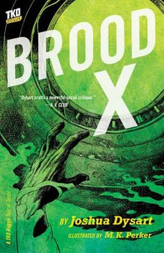 the cover to brood x by joshua dyasart and illustrated by m k perter