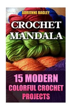 crochet manual for modern colorful crochet projects