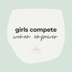 the words girls compete women's power are written in black on a white background