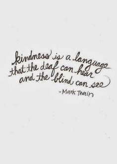 a black and white photo with a quote on it that says, kindness is a language that the day can help and the blind can see