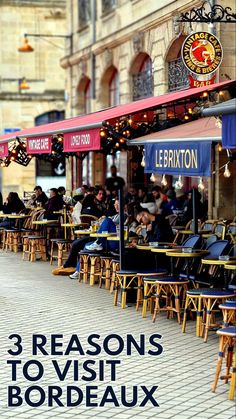 an outdoor restaurant with tables and chairs in front of it that says 3 reason to visit bordeaux