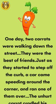 a cartoon carrot saying one day, two carrots were walking down the street they were the best of friends just as they