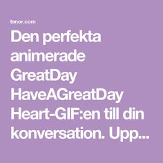 some type of font that is in white on a purple background with the words den perfekta animale great day have a great day heart - glfen til til