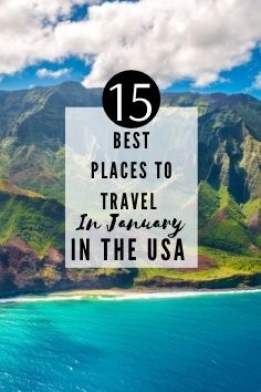 the ocean and mountains with text overlay that reads 15 best places to travel in january in the usa