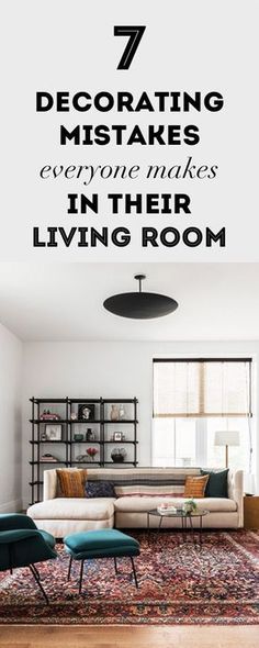 a living room with the text 7 decorating mistakes everyone makes in their living room