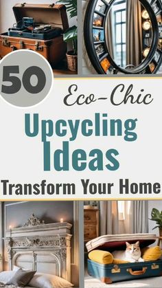 the cover of 50 eco - chic upcycling ideas transform your home