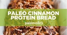 paleo cinnamon protein bread with pecans on top and the words paleo cinnamon protein bread