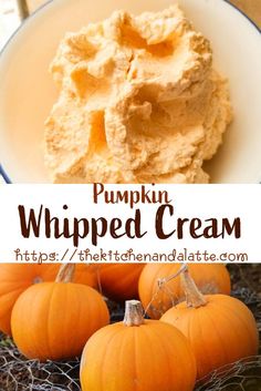 pumpkin whipped cream in a white bowl with four small pumpkins around it and the words pumpkin whipped cream on top