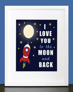 a framed poster with the words i love you to the moon and back on it