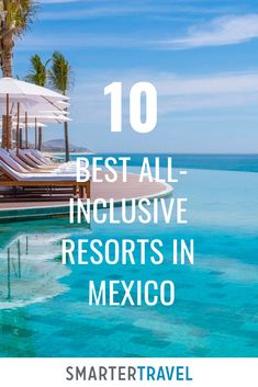 the top ten best all - inclusive resort in mexico with text overlaying it