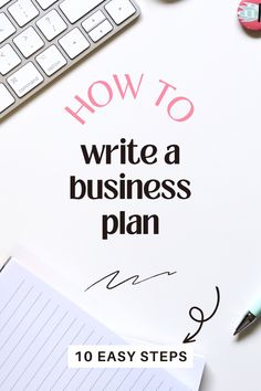 the words how to write a business plan on top of a desk with office supplies