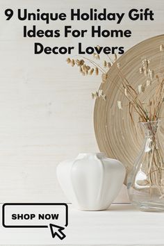 a white vase with dried flowers in it and the words unique holiday gift ideas for home decor lovers