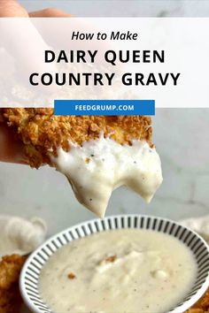 a person dipping some food into a bowl with the words how to make dairy queen country gravy