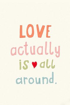 the words love actually is all around on a white background with red and blue hearts