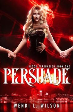 the cover for persuade by wendy l wilson, with an image of a woman in