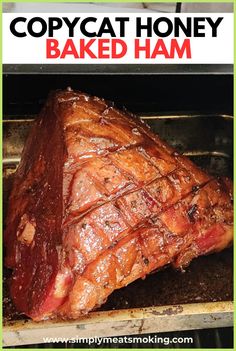 a piece of meat that has been cooked in an oven with the words copycat honey baked ham