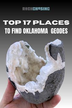 a hand holding an object with the words top 17 places to find oklahoma geodes