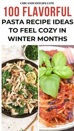 four different pasta dishes with text overlay that reads, 100 flavorful pasta recipe ideas to feel cozy in winter months