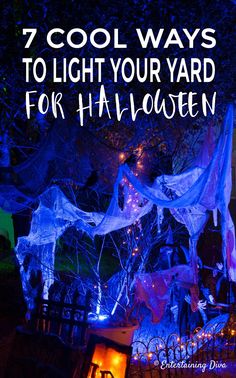 halloween decorations with text overlay that reads 7 cool ways to light your yard for halloween