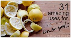 lemons are cut up on a cutting board with the words 31 amazing uses for lemon peels