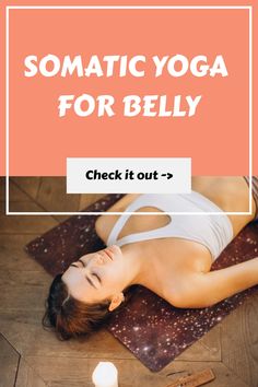 Somatic Yoga For Belly Somatic Yoga For Beginners, Somatic Exercises For Belly, Somatic Yoga Sequence, Somatic Yoga For Beginners Free, 28 Day Somatic Workout Free, Free Somatic Yoga Workouts, Somatic Pilates Workout Free, Somatic Pilates