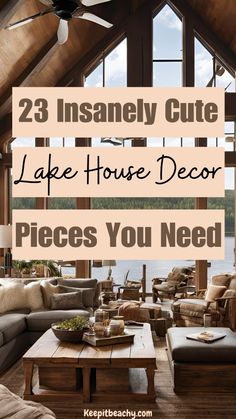 a living room filled with furniture and a large window that says 23 insannely cute lake house decor pieces you need