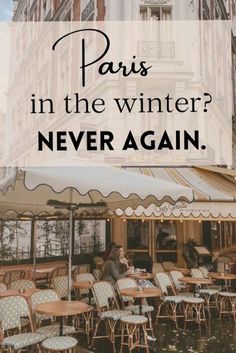 the words paris in the winter never again on top of an image of tables and chairs