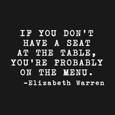 a black and white photo with the words if you don't have a seat at the table, you're probably on the menu