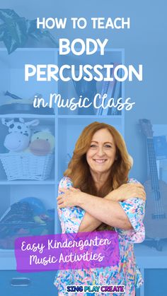 a woman with her arms crossed and the words how to teach body percussion in music class