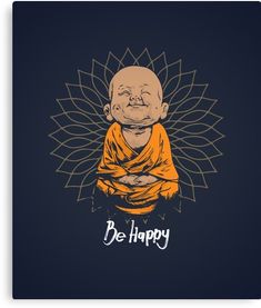 an image of a buddha with the words be happy on it's back ground