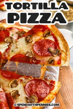 the pizza has pepperoni, sausage and mushrooms on it with text overlay that reads tortilla pizza