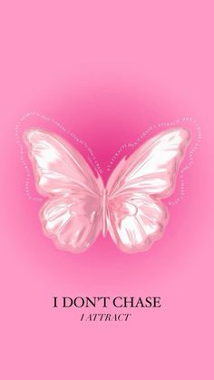 a pink butterfly with the words i don't chase on it