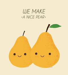 two pears with the words we make a nice pear