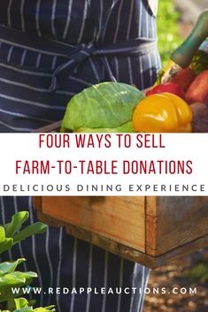 a person holding a crate full of vegetables with text overlay that reads, benefit auction ideas four ways to sell farm - to - table donations