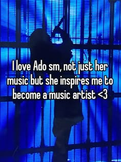 a person standing in front of a window with the words i love adm, not just her music but she inspires me to become a music artist - 3