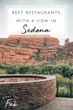 the red rocks in sedona with text overlay that reads best restaurants with a view in sedona