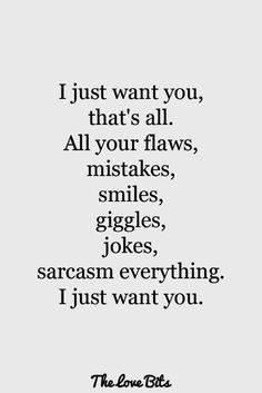 a quote that says i just want you, that's all