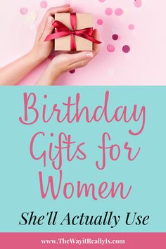 the words birthday gifts for women she'll actually use on pink and blue background