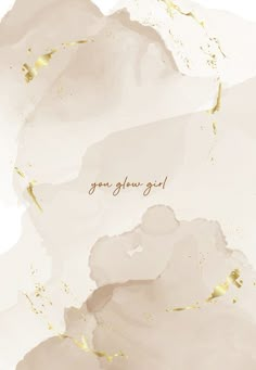 an abstract white and gold background with the words, you grow girl written on it