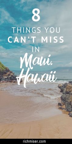 the beach with text that reads 8 things you can't miss in maua, hawaii